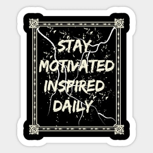 Stay Motivated Inspired Daily Sticker
